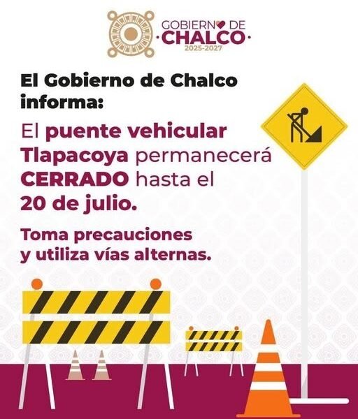 Cierre del Puente Tlapacoya hasta el 20 de julio por obras del Plan Oriente