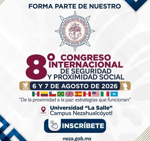 Nezahualcóyotl organiza 8º Congreso Internacional de Seguridad y Proximidad Social