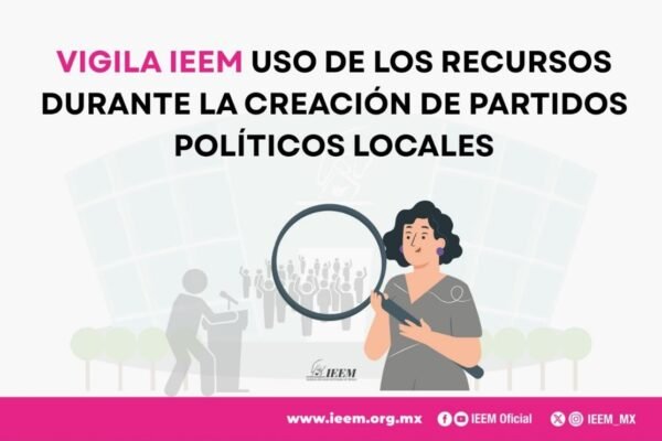 IEEM supervisa recursos de nuevos partidos políticos locales
