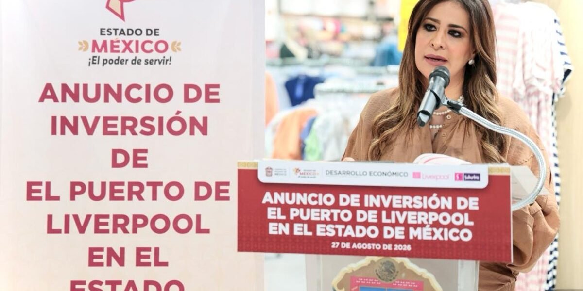 Estado de México atrae 467 mdp en inversiones con Liverpool y Rotoplas
